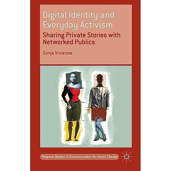 Digital Identity and Everyday Activism / Palgrave Studies in Communication for Social Change, Sonja Vivienne