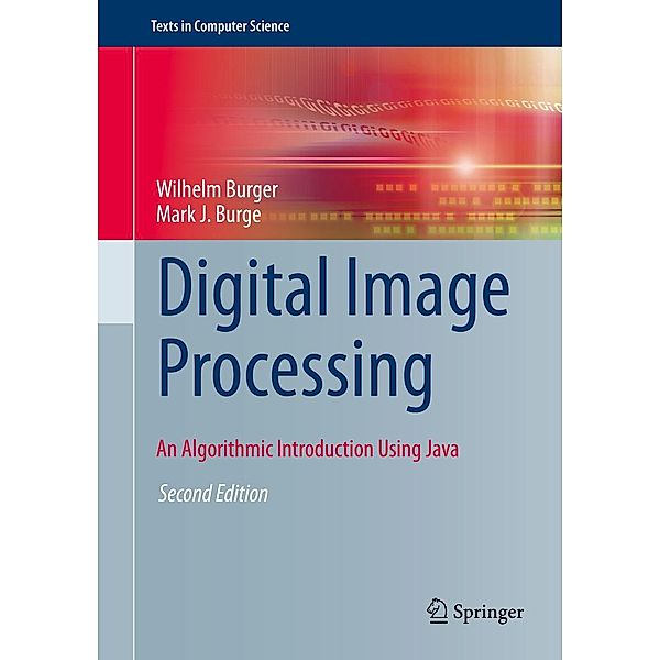 Digital Image Processing / Texts in Computer Science, Wilhelm Burger, Mark J. Burge