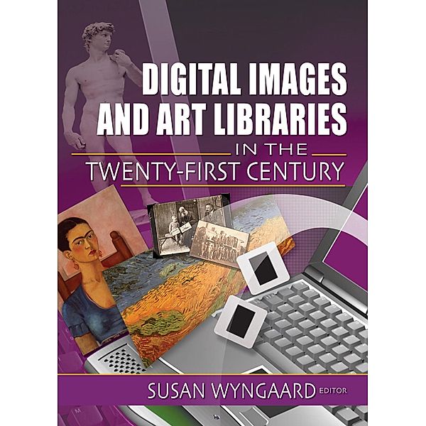 Digital Images and Art Libraries in the Twenty-First Century, Susan Wyngaard
