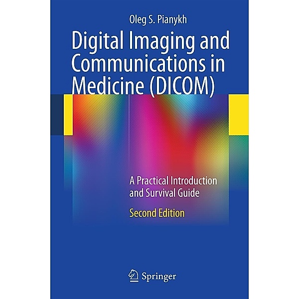 Digital Imaging and Communications in Medicine (DICOM), Oleg S. Pianykh