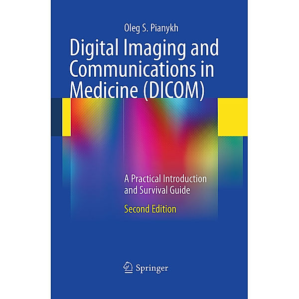 Digital Imaging and Communications in Medicine (DICOM), Oleg S. Pianykh