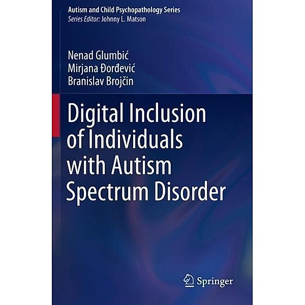 Digital Inclusion of Individuals with Autism Spectrum Disorder, Nenad Glumbic, Mirjana _or_evic, Branislav Brojcin