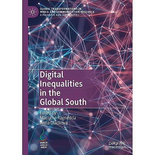 Digital Inequalities in the Global South / Global Transformations in Media and Communication Research - A Palgrave and IAMCR Series