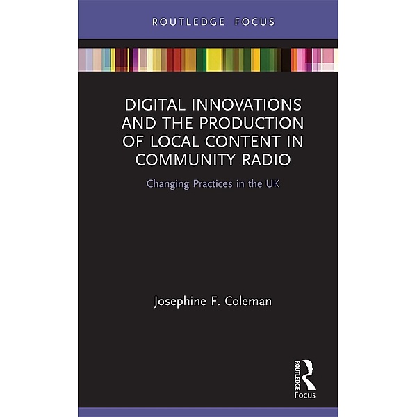 Digital Innovations and the Production of Local Content in Community Radio, Josephine F. Coleman