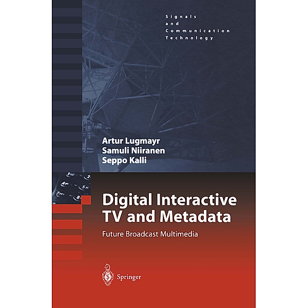 Digital Interactive TV and Metadata, Arthur Lugmayr, Samuli Niiranen, Seppo Kalli