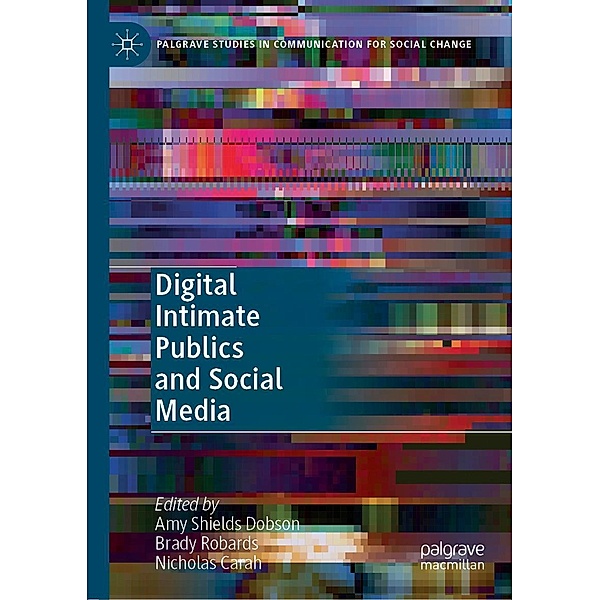 Digital Intimate Publics and Social Media / Palgrave Studies in Communication for Social Change