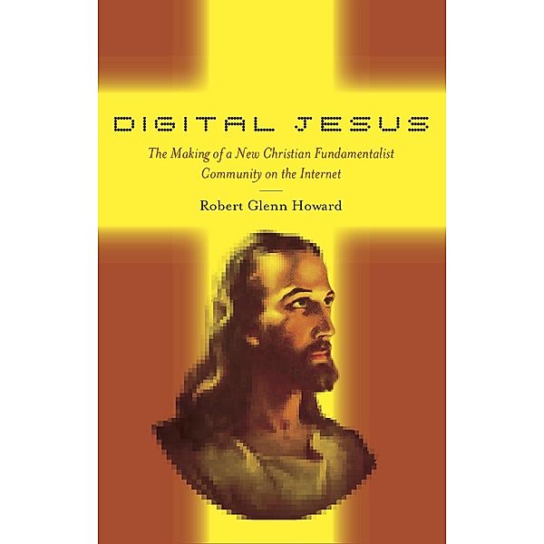 Digital Jesus / New and Alternative Religions Bd.5, Robert Glenn Howard