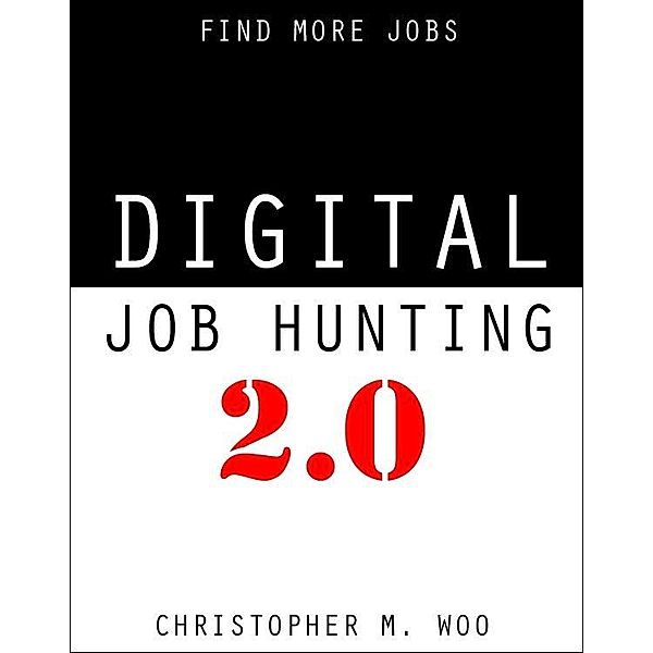 Digital Job Hunting 2.0 / Christopher Woo, Christopher Woo