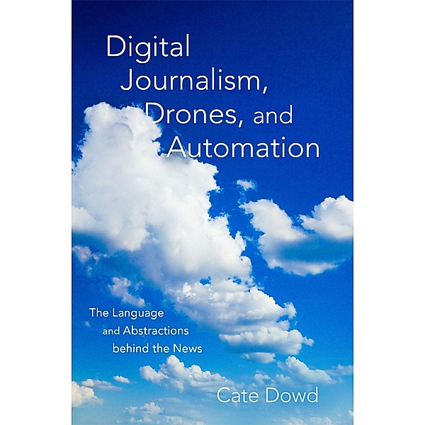 Digital Journalism, Drones, and Automation, Cate Dowd