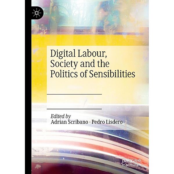 Digital Labour, Society and the Politics of Sensibilities / Progress in Mathematics