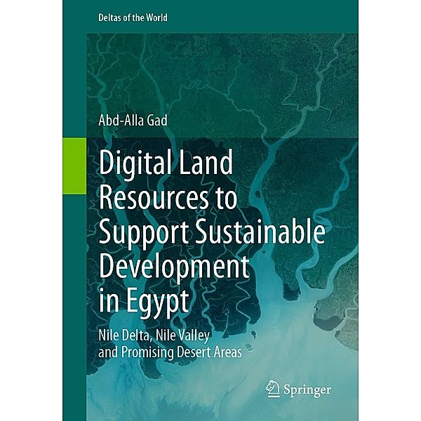 Digital Land Resources to Support Sustainable Development in Egypt / Deltas of the World, Abd-Alla Gad