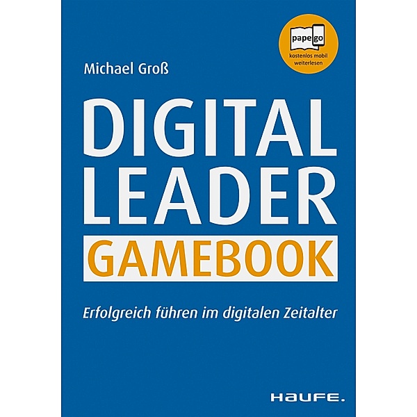 Digital Leader Gamebook / Haufe Fachbuch, Michael Groß