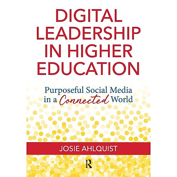 Digital Leadership in Higher Education, Josie Ahlquist