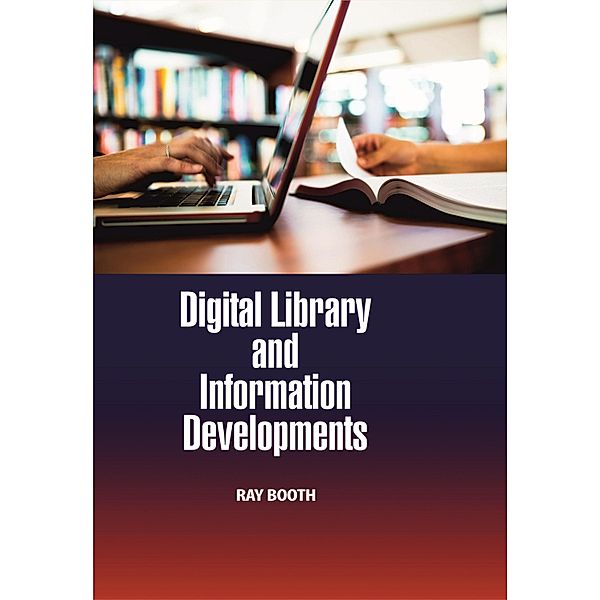 Digital Library and Information Developments, Ray Booth