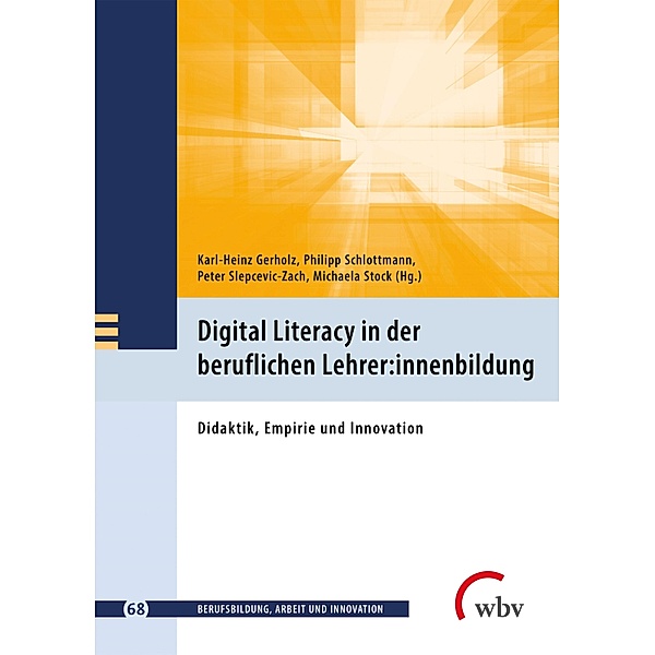 Digital Literacy in der beruflichen Lehrer:innenbildung / Berufsbildung, Arbeit und Innovation Bd.68