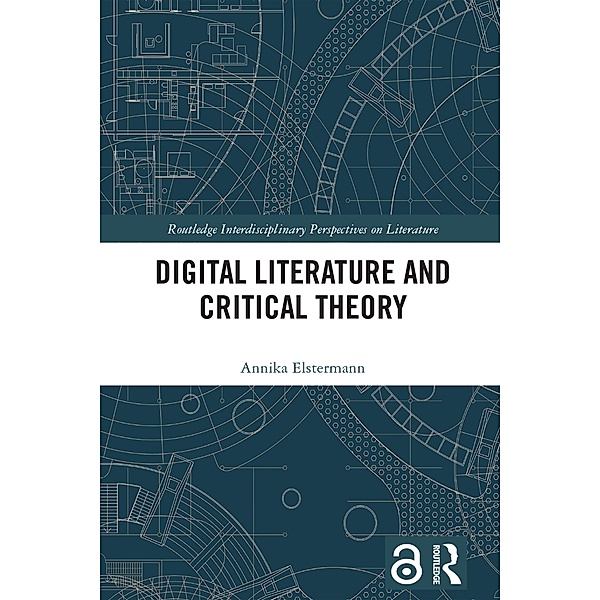Digital Literature and Critical Theory, Annika Elstermann