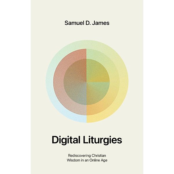 Digital Liturgies, Samuel James