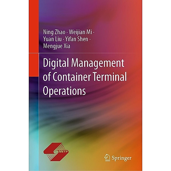 Digital Management of Container Terminal Operations, Ning Zhao, Yuan Liu, Weijian Mi, Yifan Shen, Mengjue Xia
