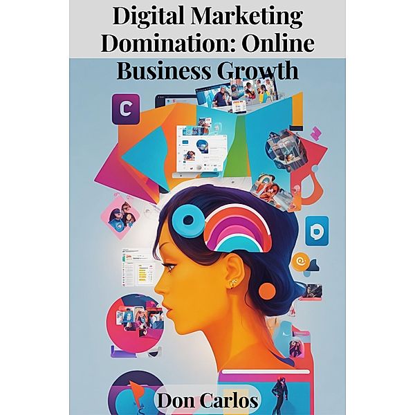Digital Marketing Domination: Online Business Growth, Don Carlos
