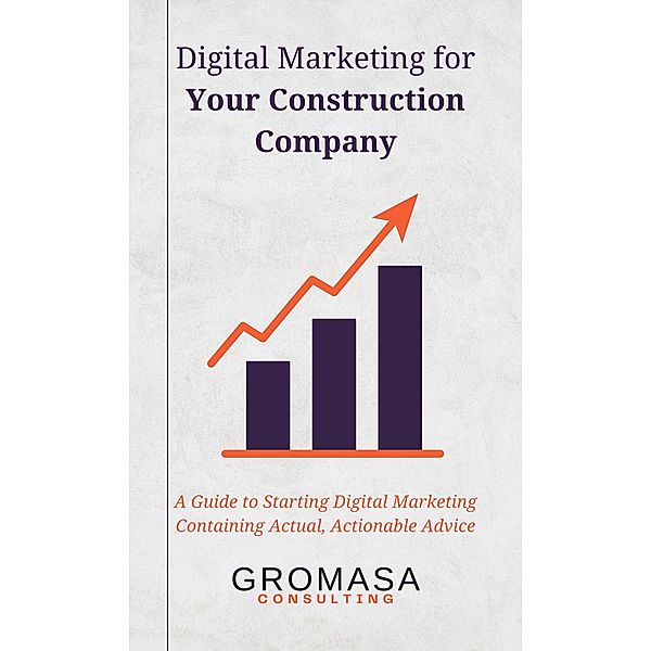 Digital Marketing for Your Construction Company, Gromasa Consulting