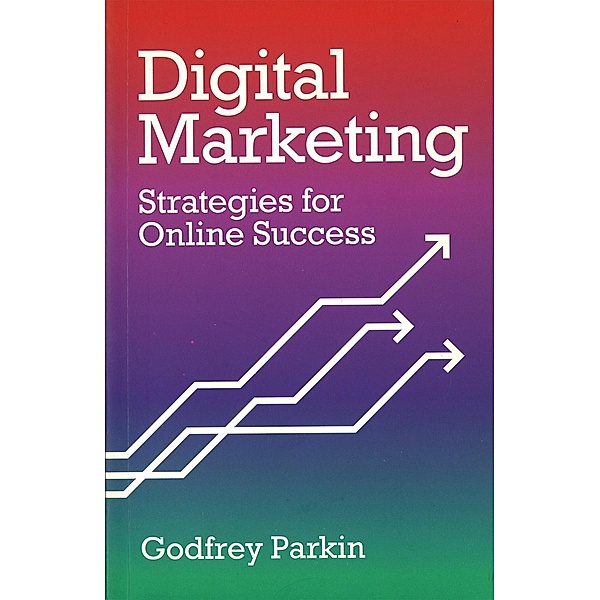 Digital Marketing / IMM Lifestyle Books, Godfrey Parkin
