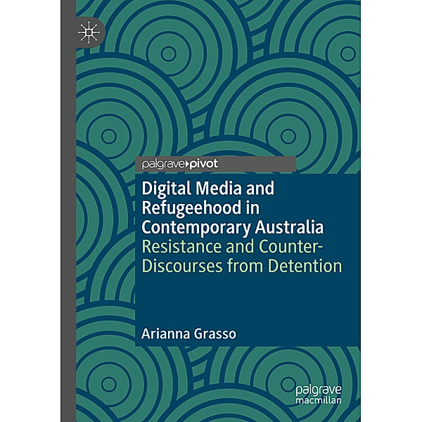 Digital Media and Refugeehood in Contemporary Australia, Arianna Grasso