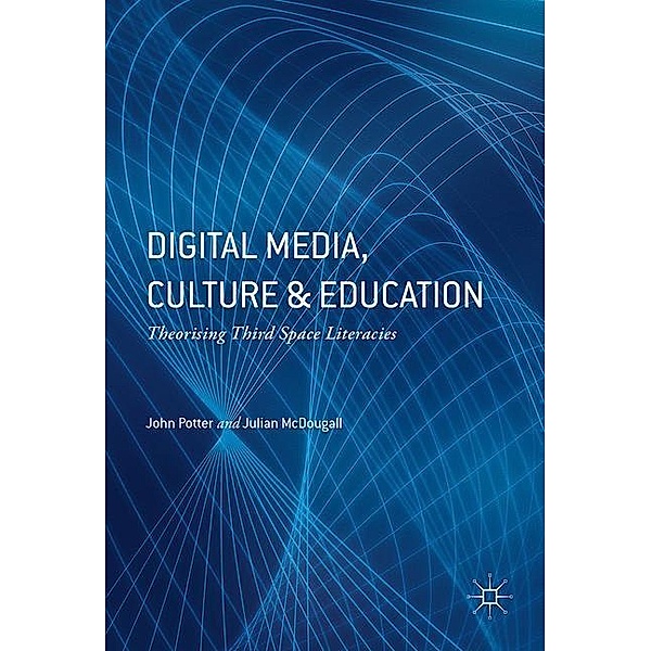 Digital Media, Culture and Education, John Potter, Julian McDougall