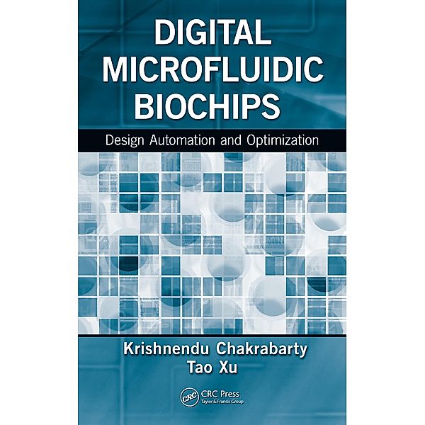 Digital Microfluidic Biochips, Krishnendu Chakrabarty, Tao Xu
