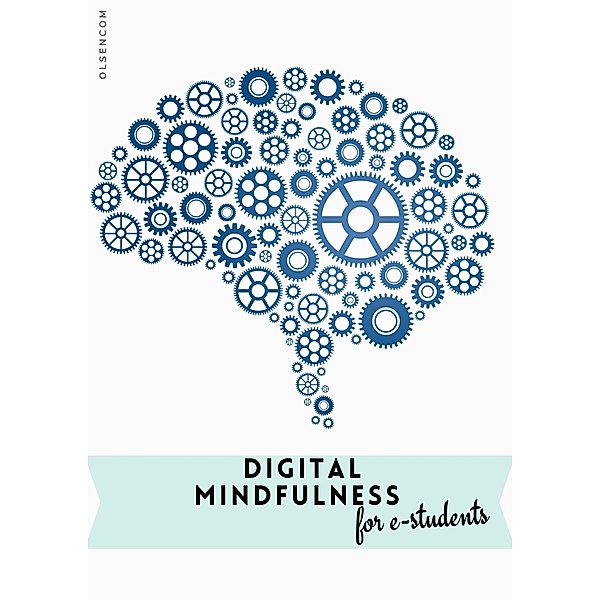 Digital Mindfulness for e-students, A. Olsen