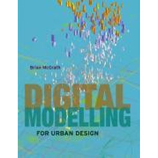 Digital Modelling for Urban Design, Brian Mcgrath