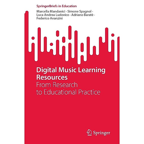 Digital Music Learning Resources / SpringerBriefs in Education, Marcella Mandanici, Simone Spagnol, Luca Andrea Ludovico, Adriano Baratè, Federico Avanzini