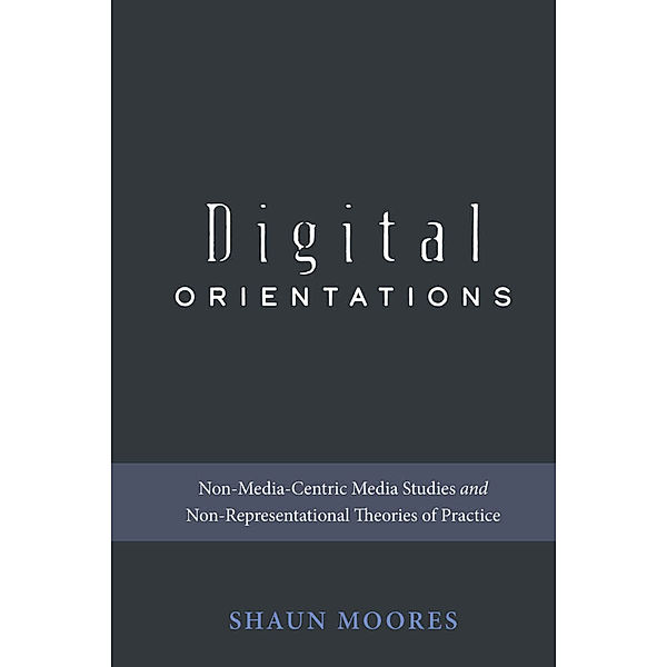 Digital Orientations, Shaun Moores