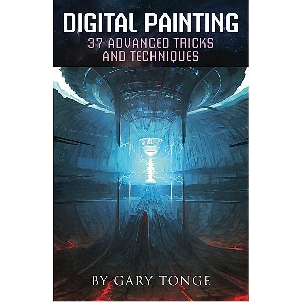 Digital Painting, 37 Advanced Tricks and Techniques, Gary Tonge