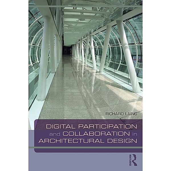 Digital Participation and Collaboration in Architectural Design, Richard Laing