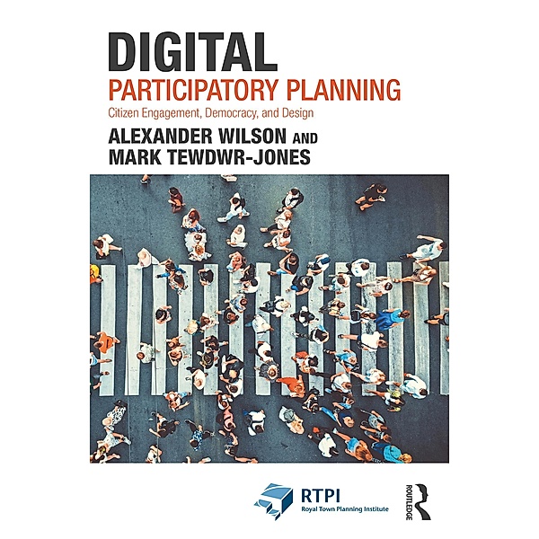 Digital Participatory Planning, Alexander Wilson, Mark Tewdwr-Jones