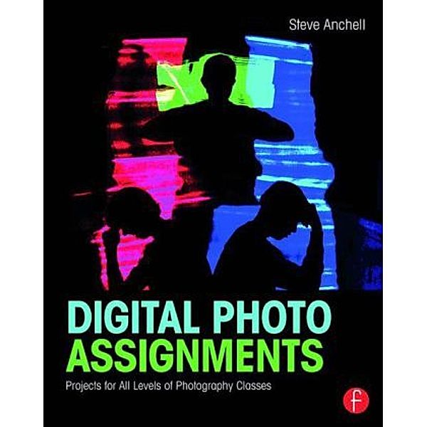 Digital Photo Assignments, Steve Anchell