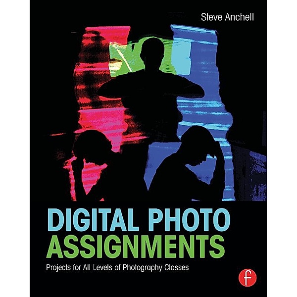Digital Photo Assignments, Steve Anchell
