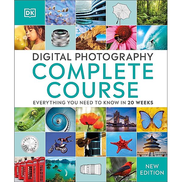 Digital Photography Complete Course / DK Complete Courses, Dk