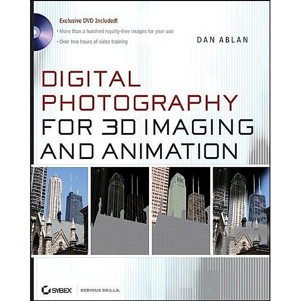 Digital Photography for 3D Imaging and Animation, Dan Ablan