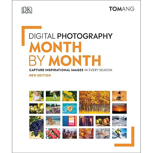 Digital Photography Month by Month / DK, Tom Ang