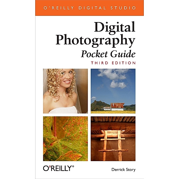 Digital Photography Pocket Guide / Pocket Reference (O'Reilly), Derrick Story