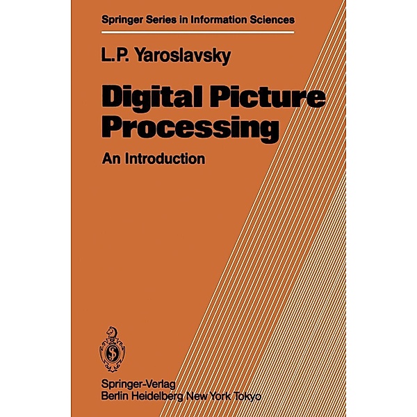 Digital Picture Processing / Springer Series in Information Sciences Bd.9, Leonid P. Yaroslavsky