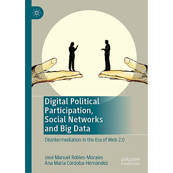 Digital Political Participation, Social Networks and Big Data, José Manuel Robles-Morales, Ana María Córdoba-Hernández