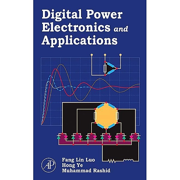 Digital Power Electronics and Applications, Fang Lin Luo, Hong Ye, Muhammad H. Rashid
