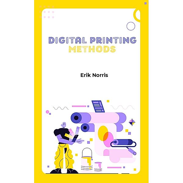 Digital Printing Methods, Erik Norris