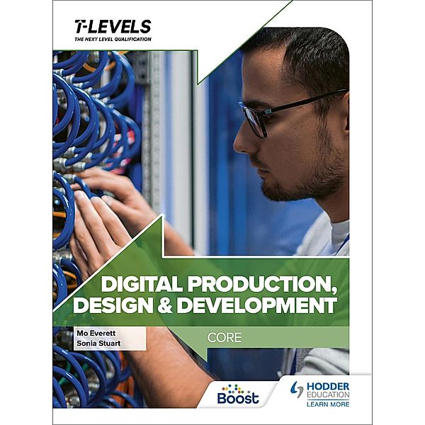 Digital Production, Design and Development T Level: Core, Sonia Stuart, Maureen Everett