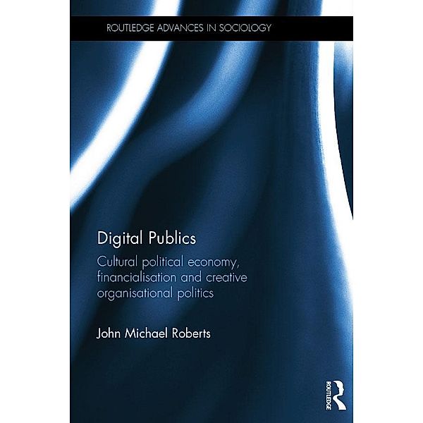 Digital Publics / Routledge Advances in Sociology, John Michael Roberts