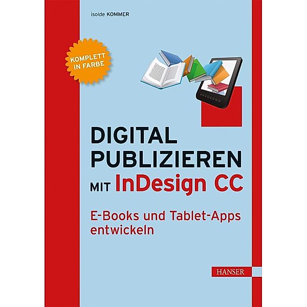 Digital publizieren mit InDesign CC, Isolde Kommer