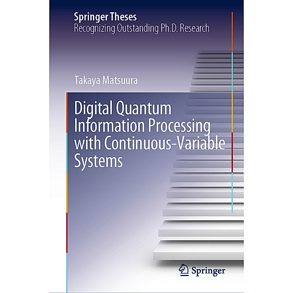 Digital Quantum Information Processing with Continuous-Variable Systems, Takaya Matsuura