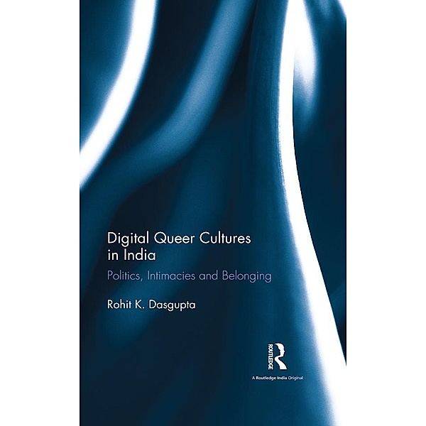 Digital Queer Cultures in India, Rohit K. Dasgupta
